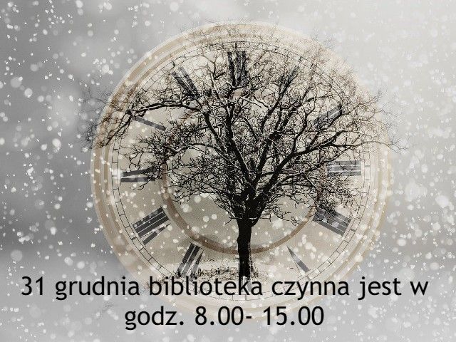 grafika - padający snieg, tarcza zegara, czarny napis 31 grudnia biblioteka jest czynna w godz. 8.00 - 15.00