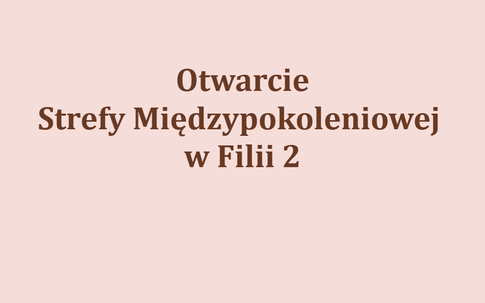 Strefa Międzypokoleniowa – Filia 2